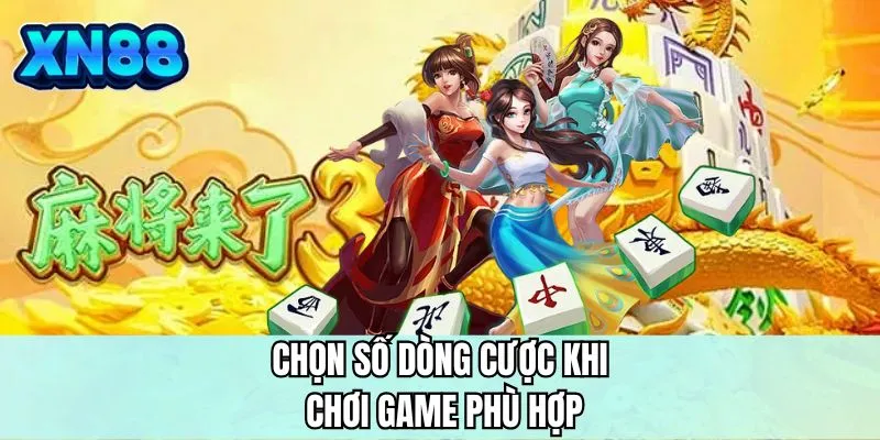 Chọn số dòng cược khi chơi game phù hợp