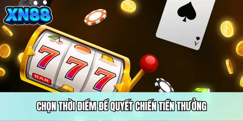 Chọn thời điểm để quyết chiến tiền thưởng