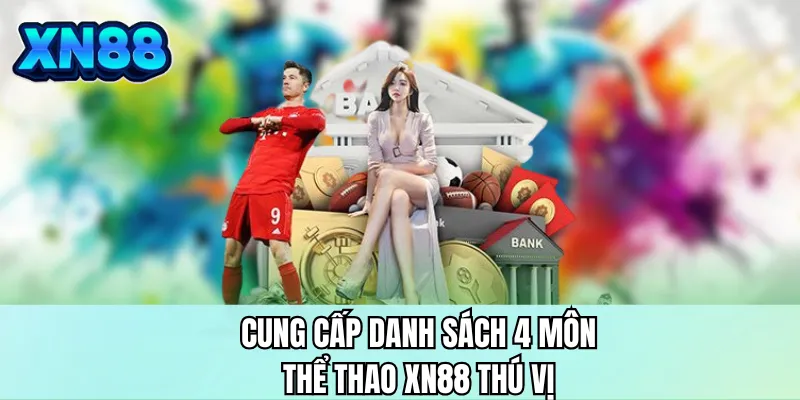 Cung cấp danh sách 4 môn thể thao XN88 thú vị