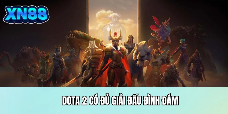 Dota 2 có đủ giải đấu đình đám
