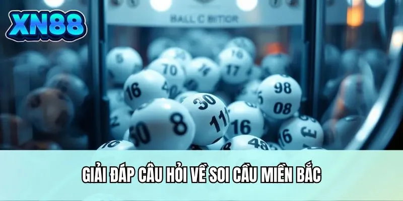 Giải đáp câu hỏi về soi cầu miền Bắc