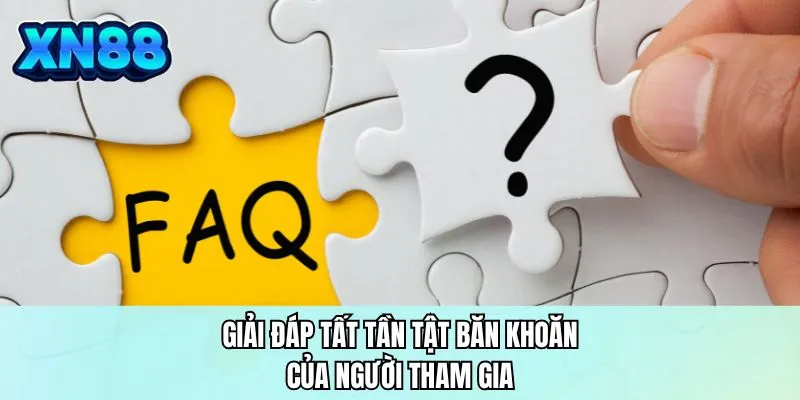 Giải đáp tất tần tật băn khoăn của người tham gia