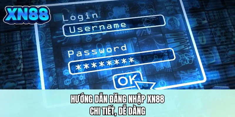 Hướng dẫn đăng nhập XN88 chi tiết, dễ dàng