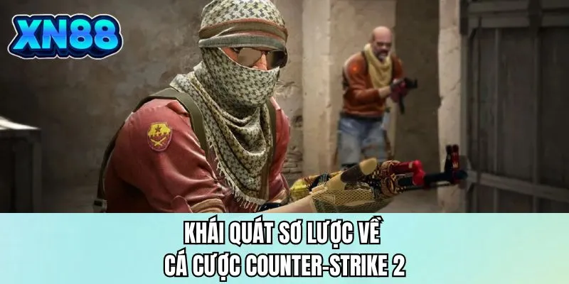Khái quát sơ lược về cá cược Counter-Strike 2