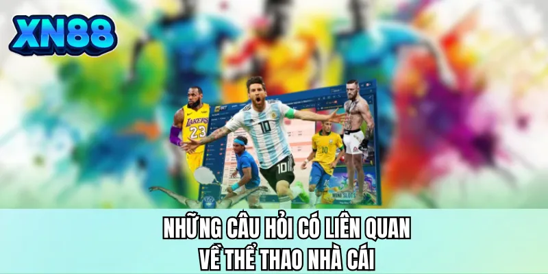 Những câu hỏi có liên quan về thể thao nhà cái