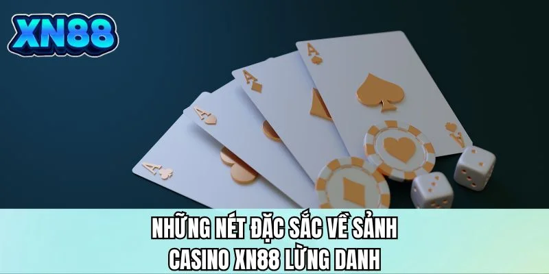 Những nét đặc sắc về sảnh casino XN88 lừng danh