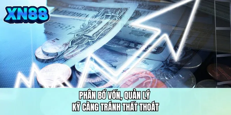 Phân bổ vốn, quản lý kỹ càng tránh thất thoát